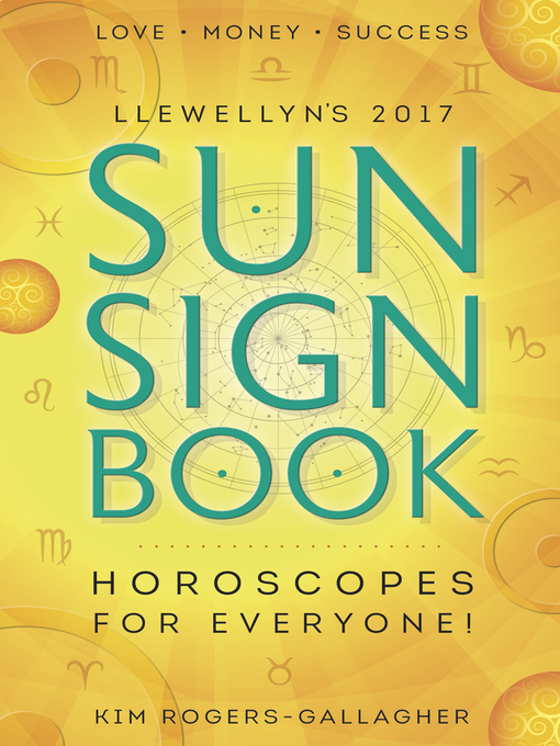 Title details for Llewellyn's 2017 Sun Sign Book: Horoscopes for Everyone! by Kim Rogers-Gallagher - Available